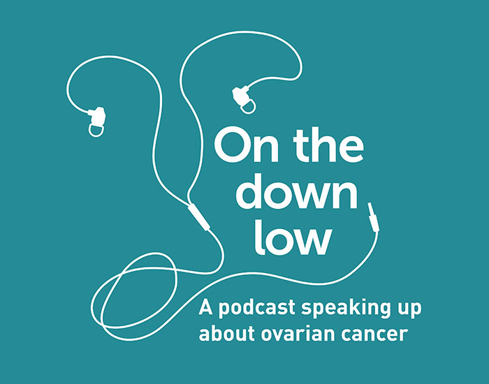 On the Down Low Podcast - speaking up about ovarian cancer